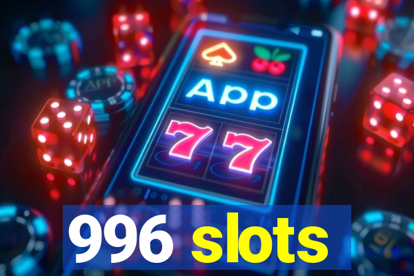 996 slots